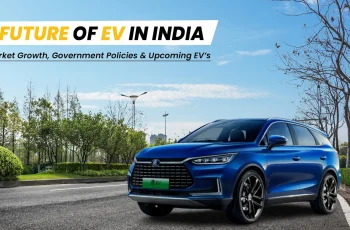 Future of Electric Vehicles in India: Market Growth & Government Policies